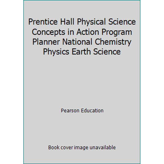 Pre-Owned Prentice Hall Physical Science Concepts in Action Program Planner National Chemistry Physics Earth Science (Unknown) 0131153102 9780131153103