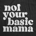 thumbnail image 2 of Womens Not Your Basic Mama T Shirt Funny Awesome Cool Mothers Day Gift Tee for Ladies Womens Graphic Tees, 2 of 9