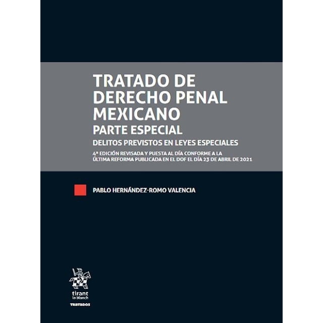 Tratado de Derecho Penal Mexicano. 4ta Edición Tirant Lo Blanch 9788413975481