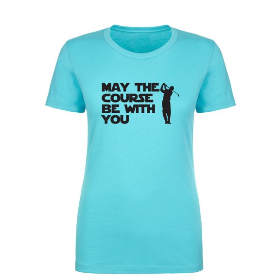 May The Course Be With You Womens crewneck tee