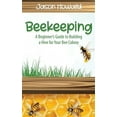 thumbnail image 1 of Pre-Owned Beekeeping : A Beginner's Guide to Building a Hive for Your Bee Colony (Paperback), 1 of 1