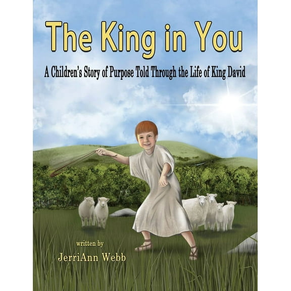The King In You: A Children's Story of Purpose Told Through the Life of King David, (Paperback)