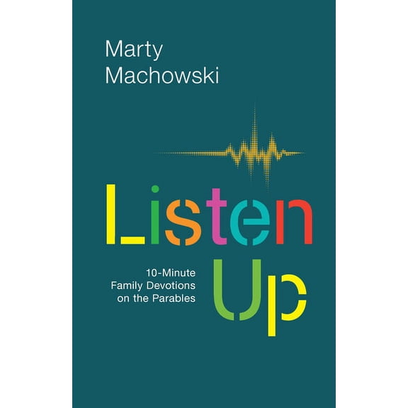 Listen Up: 10-Minute Family Devotions on the Parables, (Paperback)