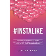 #Instalike: Growing your personal brand, getting a massive following and instant likes on all your Instagram posts (Paperback)