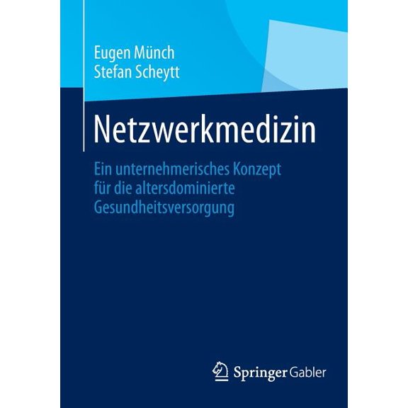 Netzwerkmedizin: Ein Unternehmerisches Konzept Für Die Altersdominierte Gesundheitsversorgung, (Paperback)