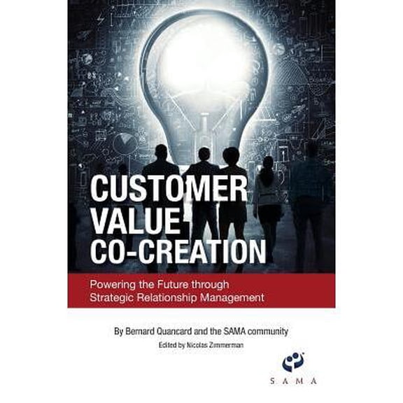 Customer Value Co-Creation: Powering the Future Through Strategic Relationship Management (Hardcover)