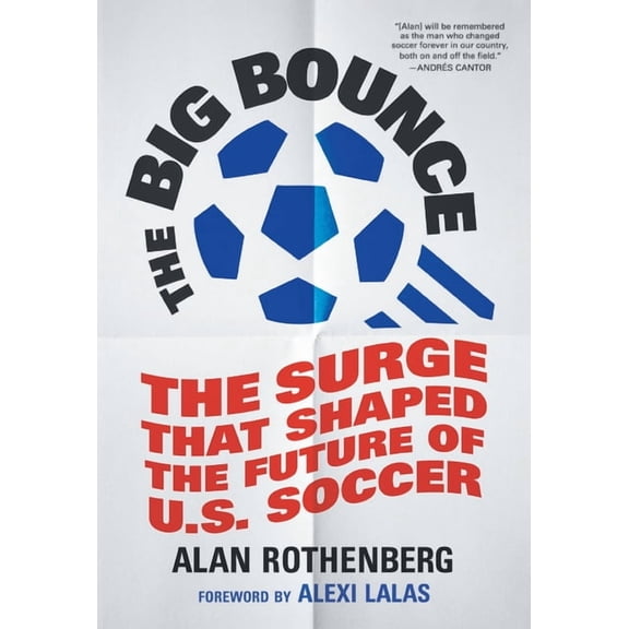 The Big Bounce: The Surge That Shaped the Future of U.S. Soccer, (Hardcover)