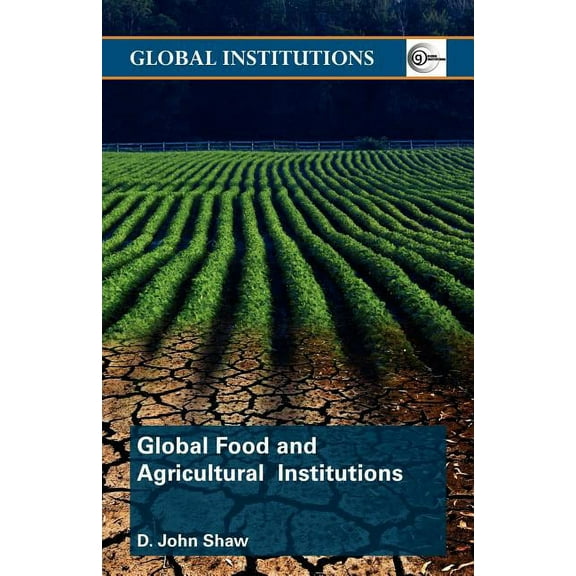 Global Institutions Global Food and Agricultural Institutions, (Paperback)