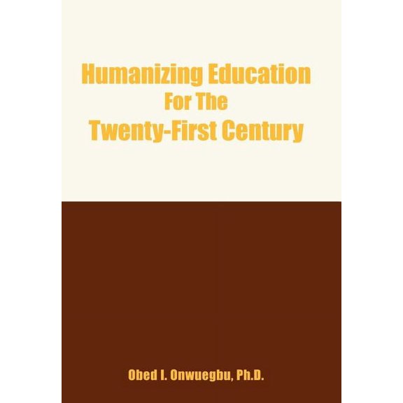 Humanizing Education for the Twenty-First Century, (Hardcover)