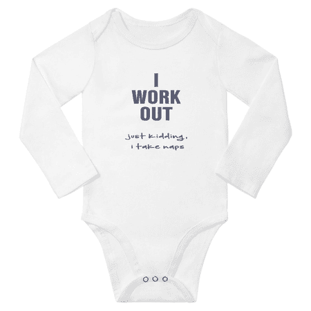 

I Work Out. Just Kidding I Take Naps Cute Baby Long Sleeve Bodysuit Unisex (White 18-24M)