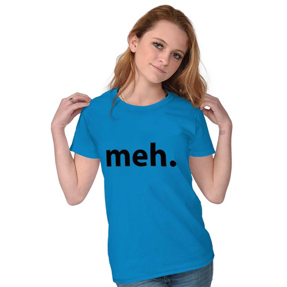 Meh Careless Sarcastic Satire Funny Womens Slim Fit Graphic Tee Brisco Brands S