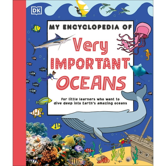 My Very Important Encyclopedias My Encyclopedia of Very Important Oceans: For Little Learners Who Want to Dive Deep Into Earth's Amazing Oceans, (Hardcover)