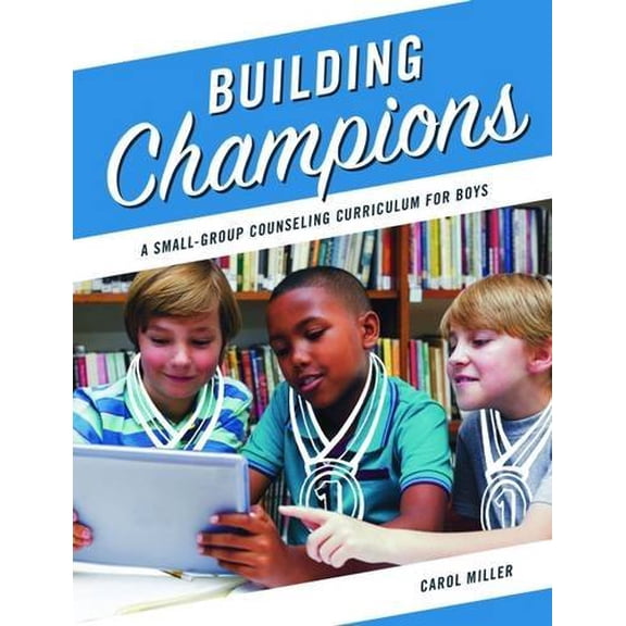 Pre-Owned Building Champions: A Small-Group Counseling Curriculum for Boys, 9780878226993, 0878226990, Paperback,