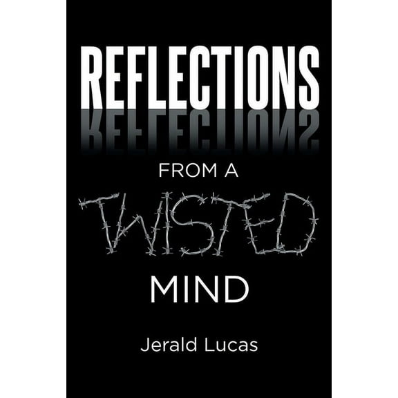Reflections from A Twisted Mind, (Paperback)