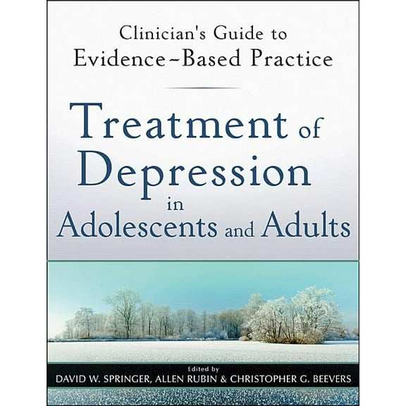 Clinician's Guide to Evidence-Based Prac Treatment of Depression in Adolescents and Adults: Clinician's Guide to Evidence-Based Practice, Book 4, (Paperback)
