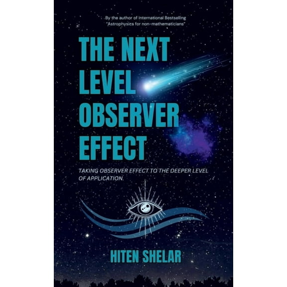 The Next Level Observer Effect: Taking Observer Effect to the Deeper Level Of Application., (Paperback)