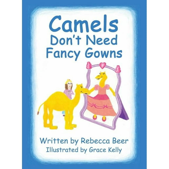Camels Don't Need Fancy Gowns, (Hardcover)
