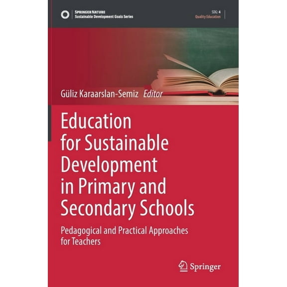 Sustainable Development Goals Education for Sustainable Development in Primary and Secondary Schools: Pedagogical and Practical Approaches for Teacher, (Hardcover)