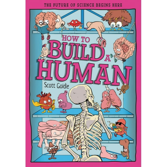Tomorrow's World How to Build a Human: The Incredible Design of the Human Body, (Hardcover)