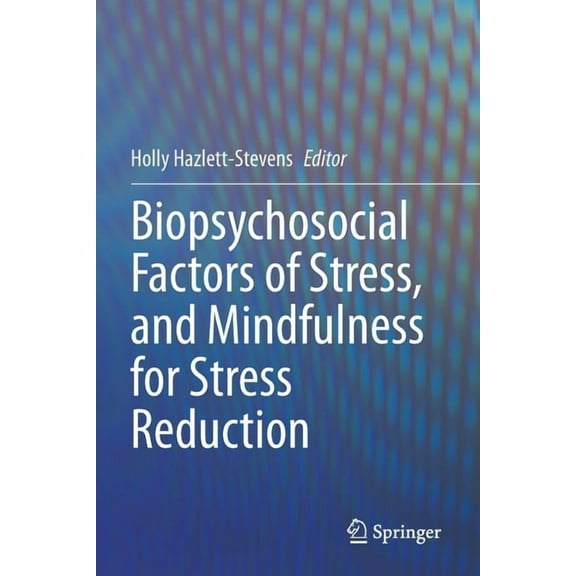 Biopsychosocial Factors of Stress, and Mindfulness for Stress Reduction, (Paperback)