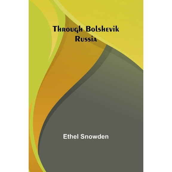 Through Bolshevik Russia, (Paperback)