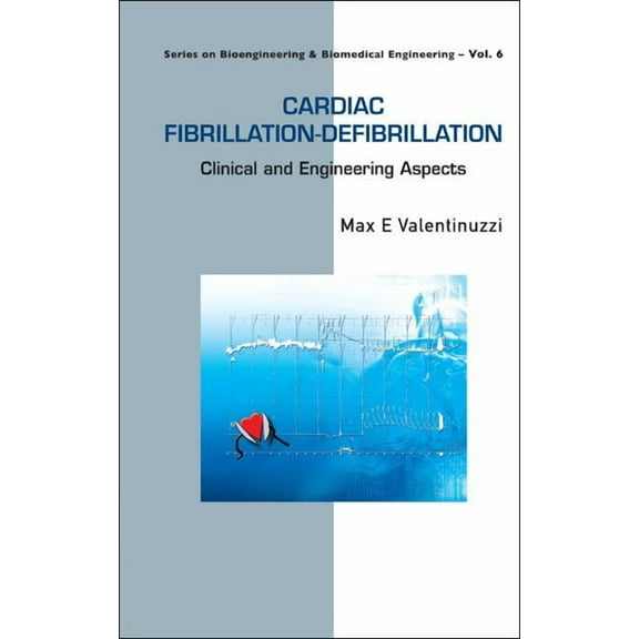 Bioengineering and Biomedical Engineerin Cardiac Fibrillation-Defibrillation.(V6), Book 6, (Hardcover)