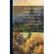 Le Pturage Communal en Haute-Auvergne, 17e-18e secles. Lettre-prf. de Paul Viollet (Hardcover)