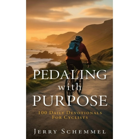 Pedaling With Purpose: 100 Daily Devotionals For Cyclists, (Paperback)