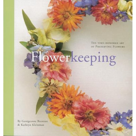 Pre-Owned Flowerkeeping: The Lore and Craft of Preserving and Decorating with Dried Flowers (Paperback) 1580080545 9781580080545