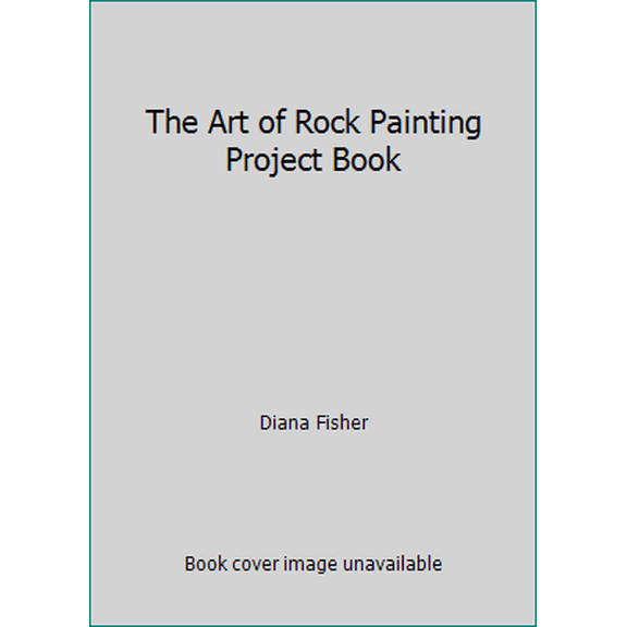 Pre-Owned The Art of Rock Painting Project Book (Paperback) 1435114299 9781435114296