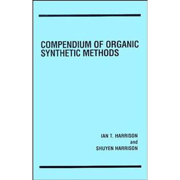 Compendium of Organic Synthetic Methods Compendium of Organic Synthetic Methods, Volume 1, Book 1, (Hardcover)