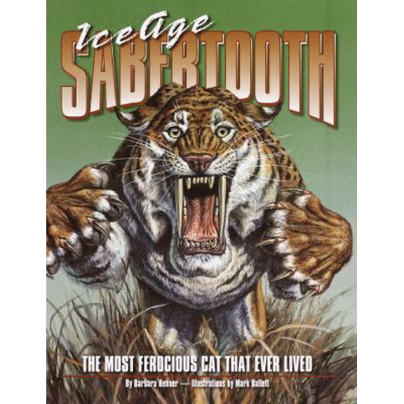 Pre-Owned Ice Age Sabertooth: The Most Ferocious Cat That Ever Lived (Hardcover) 0375813284 9780375813283