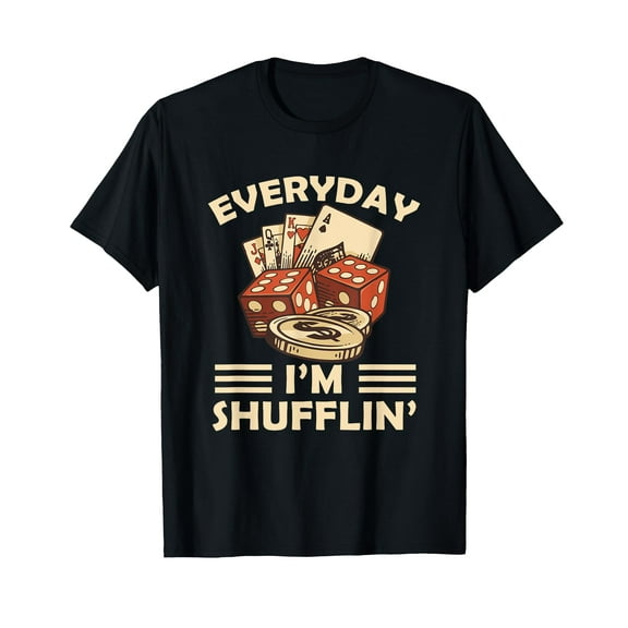 Everyday I'm Shufflin' Gambler Poker Dealer T-Shirt