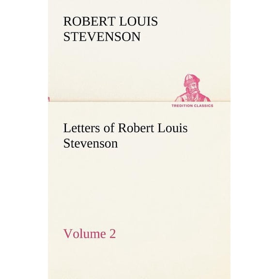 Letters of Robert Louis Stevenson - Volume 2, (Paperback)