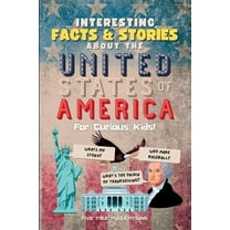 Interesting Facts & Stories About The United States Of America For Curious Kids, (Paperback)