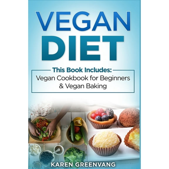 Vegan Diet: Vegan Cookbook for Beginners And Vegan Baking, (Paperback)