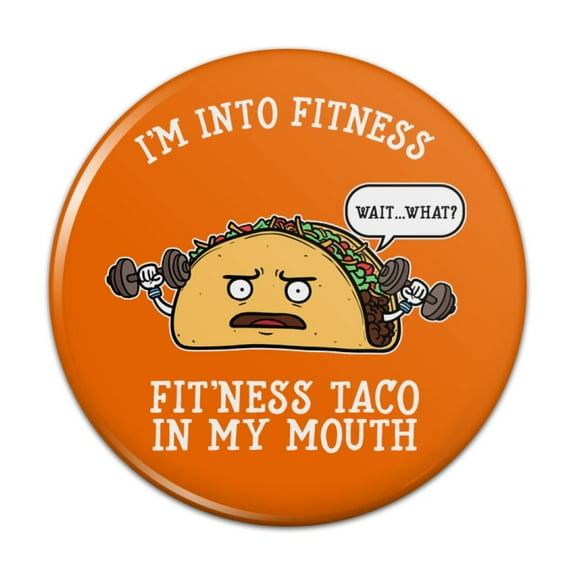 I'm Into Fitness Fit'ness Taco In My Mouth Funny Pinback Button Pin