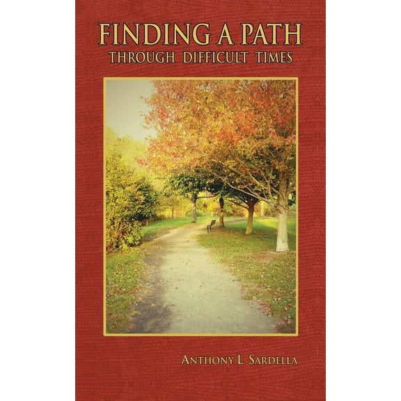 Finding a Path through Difficult Times, (Paperback)