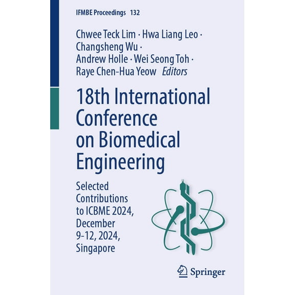 Ifmbe Proceedings 18th International Conference on Biomedical Engineering: Selected Contributions to Icbme 2024, December 9-12, 2024, Sing, Book 132, (Paperback)