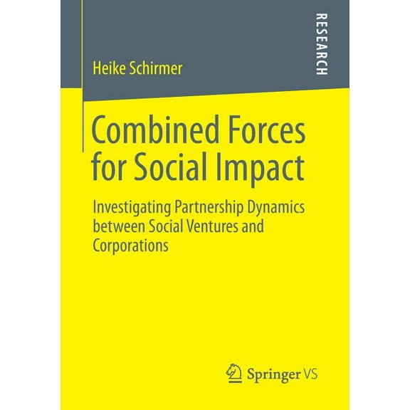 Combined Forces for Social Impact: Investigating Partnership Dynamics Between Social Ventures and Corporations, (Paperback)