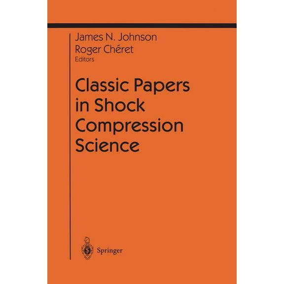 Shock Wave and High Pressure Phenomena Classic Papers in Shock Compression Science, (Paperback)