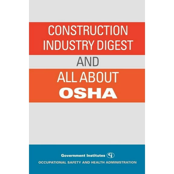 Construction Industry Digest: And All about OSHA, (Paperback)