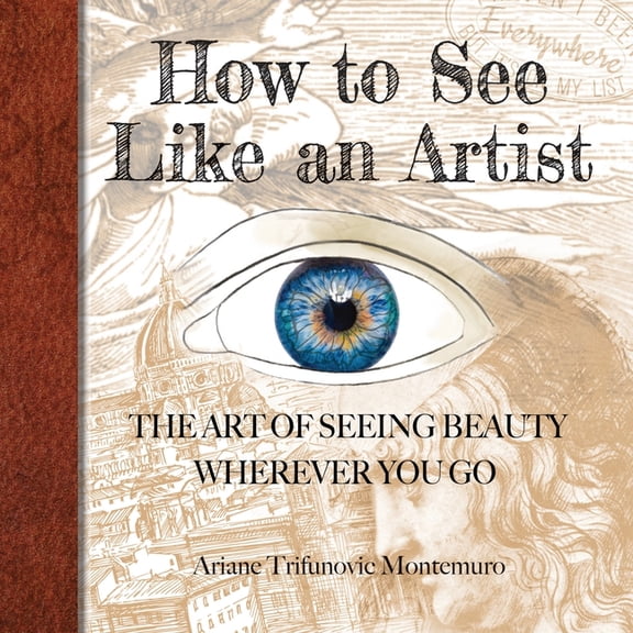How to See Like an Artist, (Paperback)