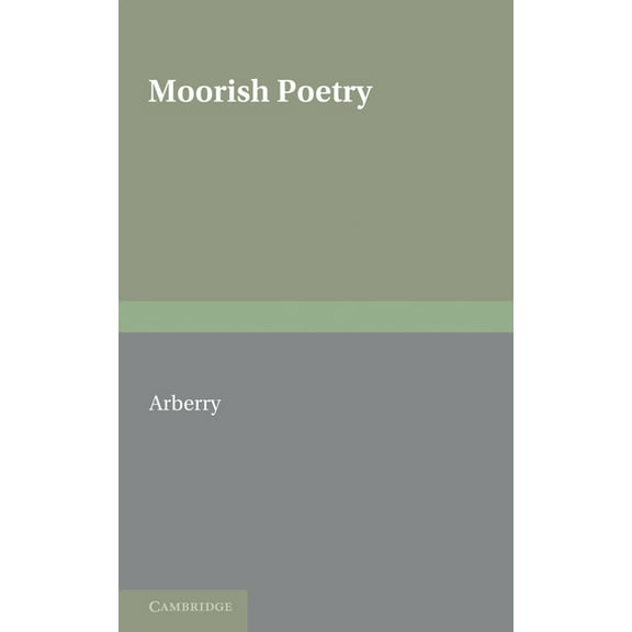 Moorish Poetry: A Translation of the Pennants an Anthology Compiled in 1243 by the Andalusian Ibn Sa'id, (Paperback)