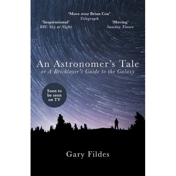 An Astronomer's Tale : A Bricklayer’s Guide to the Galaxy (Paperback)