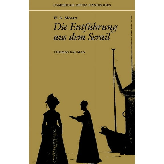 Cambridge Opera Handbooks W. A. Mozart: Die Entfuhrung Aus Dem Serail, (Paperback)