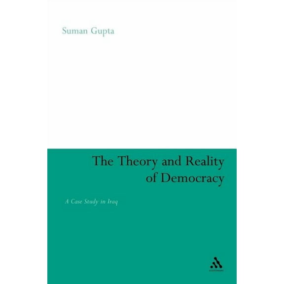 The Theory and Reality of Democracy: A Case Study in Iraq, (Paperback)