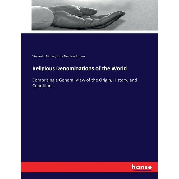 Religious Denominations of the World: Comprising a General View of the Origin, History, and Condition..., (Paperback)