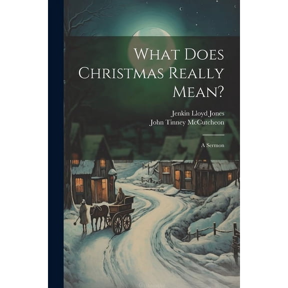 What Does Christmas Really Mean? : A Sermon (Paperback)