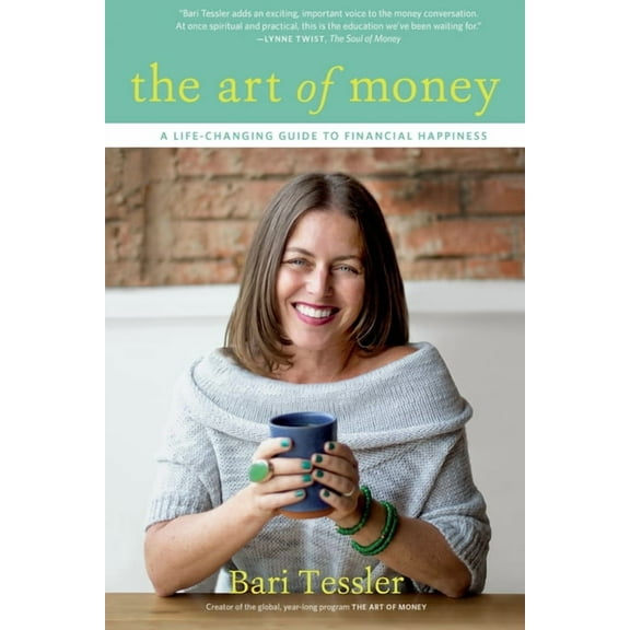 The Art of Money: A Life-Changing Guide to Financial Happiness, (Paperback)